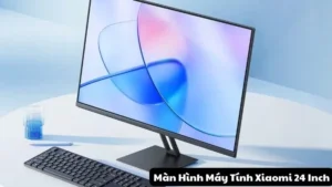 Đánh Giá Màn Hình Máy Tính Xiaomi 24 Inch: Hiệu Năng, Thiết Kế Và Giá Cả