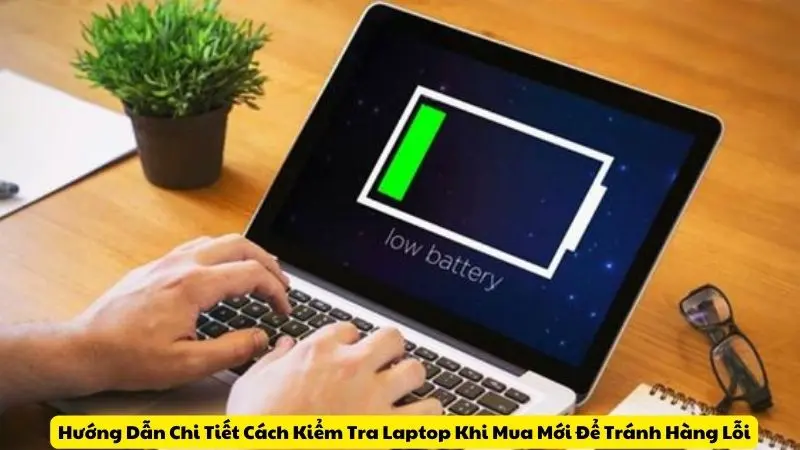 Cách Kiểm Tra Laptop Khi Mua MớiCách Kiểm Tra Laptop Khi Mua Mới