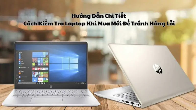 Cách Kiểm Tra Laptop Khi Mua Mới