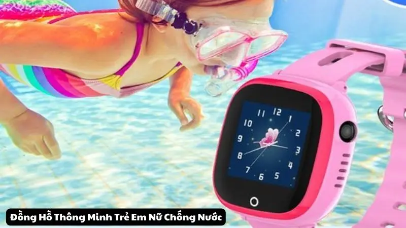 Đồng Hồ Thông Minh Trẻ Em Nữ Chống Nước