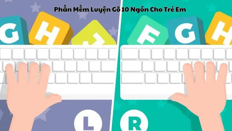 Phần Mềm Luyện Gõ 10 Ngón Cho Trẻ Em