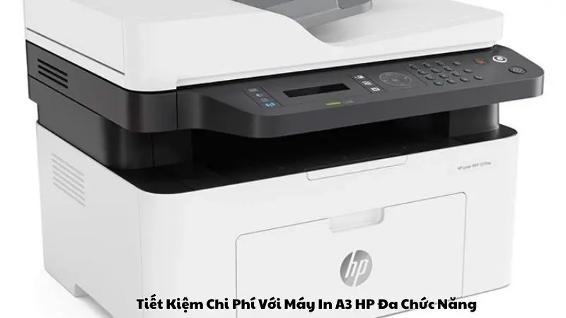 Tiết Kiệm Chi Phí Với Máy In A3 HP Đa Chức Năng